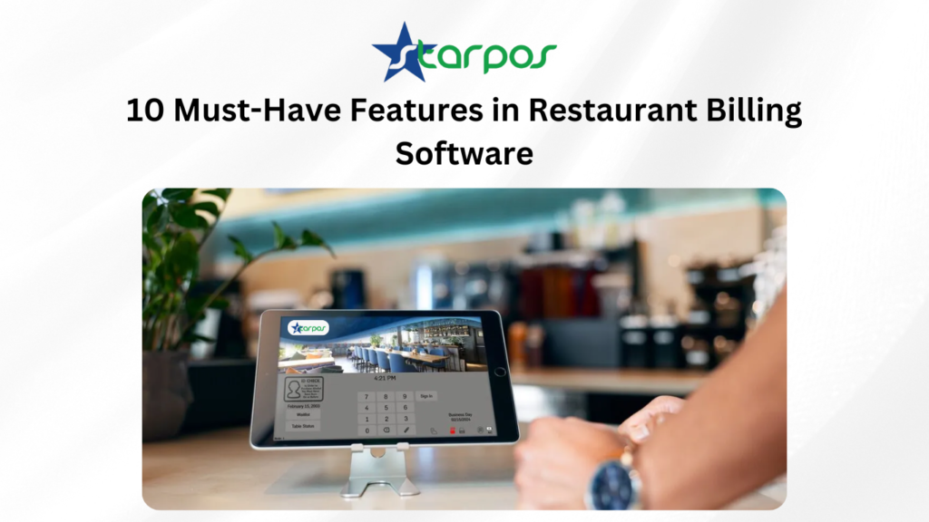 10 Must-Have Features in Restaurant Billing Software