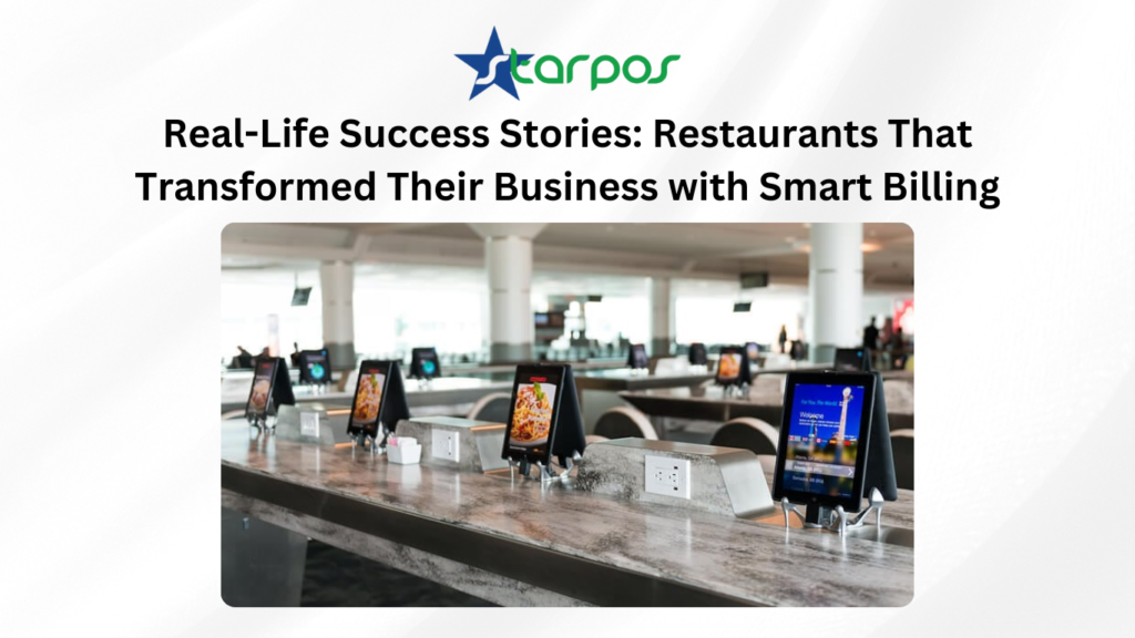 Real-Life Success Stories: Restaurants That Transformed Their Business with Smart Billing